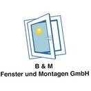 B & M Fenster und Montagen GmbH